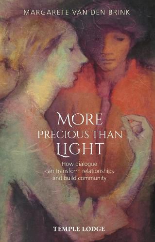 Cover image for More Precious than Light: How dialogue can transform relationships and build community