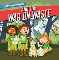 Cover image for Earth's Eco-Warriors and the War on Waste