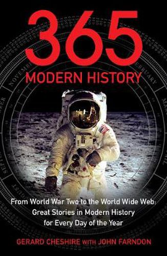 365 - Modern History: From World War Two to the World Wide Web: Great Stories from Modern History for Every Day of the Year