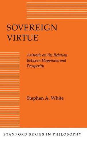 Sovereign Virtue: Aristotle on the Relation Between Happiness and Prosperity