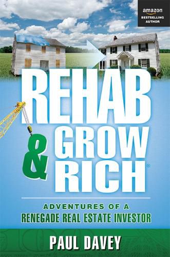 Cover image for Rehab & Grow Rich: Adventures of a Renegade Real Estate Investor