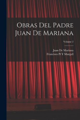 Cover image for Obras Del Padre Juan De Mariana; Volume 2