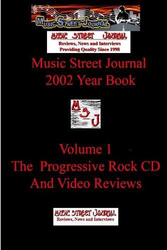 Cover image for Music Street Journal: 2002 Year Book: Volume 1 - the Progressive Rock CD and Video Reviews