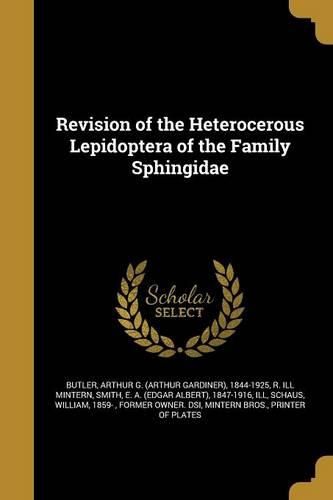 Cover image for Revision of the Heterocerous Lepidoptera of the Family Sphingidae