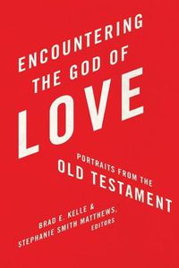 Cover image for Encountering the God of Love: Portraits From the Old Testament