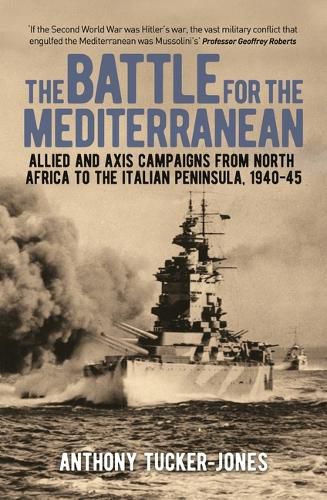 Cover image for The Battle for the Mediterranean: Allied and Axis Campaigns from North Africa to the Italian Peninsula, 1940-45