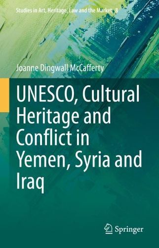 Cover image for UNESCO, Cultural Heritage and Conflict in Yemen, Syria and Iraq