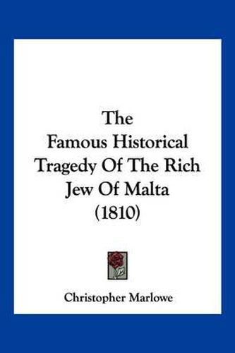 The Famous Historical Tragedy of the Rich Jew of Malta (1810)