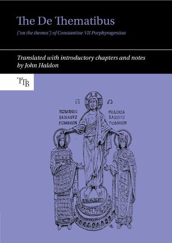 Cover image for The De Thematibus ('on the themes') of Constantine VII Porphyrogenitus: Translated with introductory chapters and notes