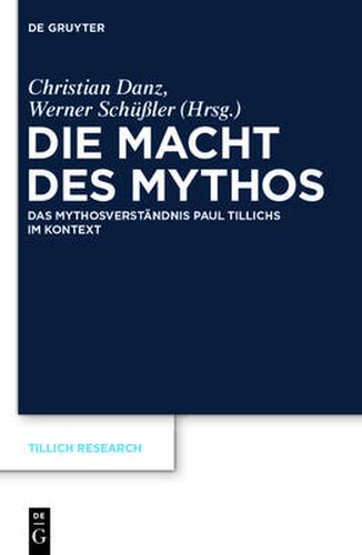 Die Macht Des Mythos: Das Mythosverstandnis Paul Tillichs Im Kontext