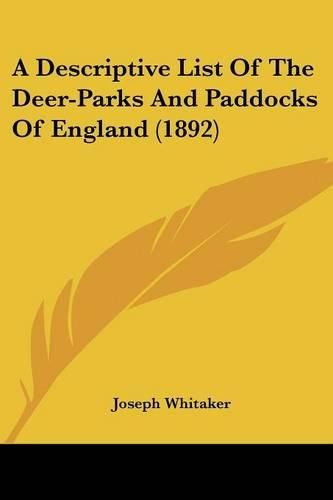 Cover image for A Descriptive List of the Deer-Parks and Paddocks of England (1892)