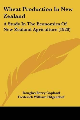 Wheat Production in New Zealand: A Study in the Economics of New Zealand Agriculture (1920)