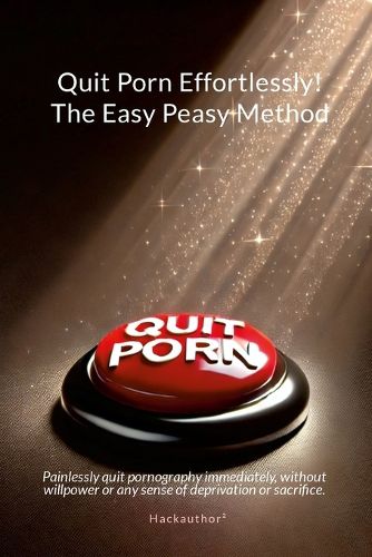 Cover image for Quit Porn Effortlessly! The Easy Peasy Method