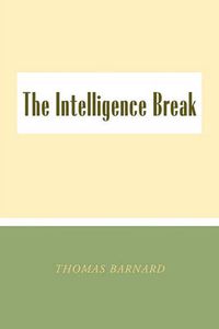 Cover image for The Intelligence Break the Intelligence Break