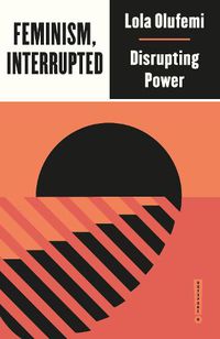 Cover image for Feminism, Interrupted: Disrupting Power