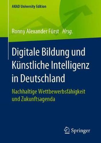 Cover image for Digitale Bildung und Kunstliche Intelligenz in Deutschland: Nachhaltige Wettbewerbsfahigkeit und Zukunftsagenda