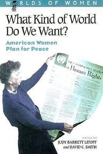 What Kind of World Do We Want?: American Women Plan for Peace
