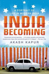 Cover image for India Becoming: A Portrait of Life in Modern India