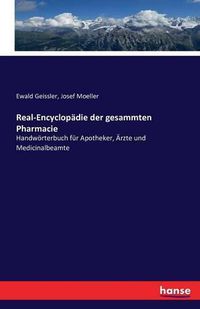 Cover image for Real-Encyclopadie der gesammten Pharmacie: Handwoerterbuch fur Apotheker, AErzte und Medicinalbeamte