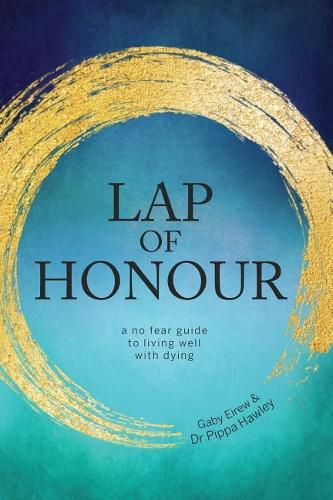 Cover image for Lap of Honour: A No Fear Guide to Living Well with Dying