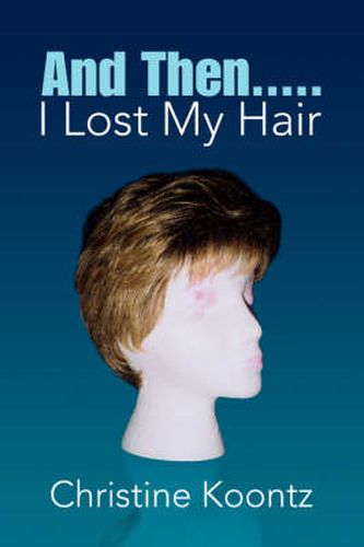 Cover image for And Then..... I Lost My Hair