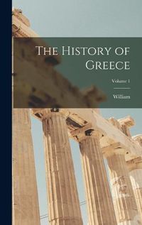 Cover image for The History of Greece; Volume 1