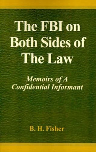 The FBI on Both Sides of the Law: Memoirs of a Confidential Informant