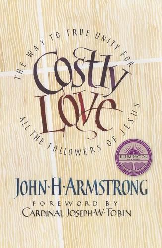 Costly Love: The Way to True Unity for All the Followers of Jesus