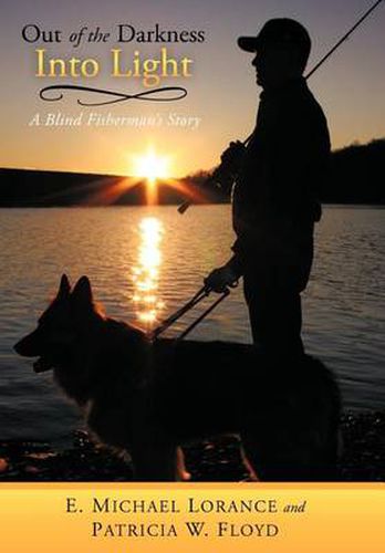 Cover image for Out of the Darkness Into Light: A Blind Fisherman's Story