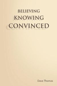 Cover image for Believing, Knowing, Convinced