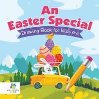 Cover image for An Easter Special - Drawing Book for Kids 6-8