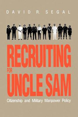 Cover image for Recruiting for Uncle Sam: Citizenship and Military Manpower Policy