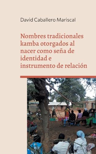 Cover image for Nombres tradicionales kamba otorgados al nacer como sena de identidad e instrumento de relacion