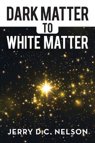 Cover image for Dark Matter to White Matter
