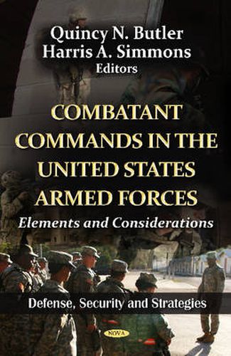 Cover image for Combatant Commands in the U.S. Armed Forces: Elements & Considerations