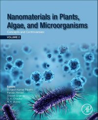 Cover image for Nanomaterials in Plants, Algae and Microorganisms: Concepts and Controversies: Volume 2