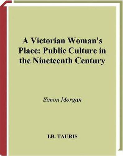 Cover image for A Victorian Woman's Place: Public Culture in the Nineteenth Century