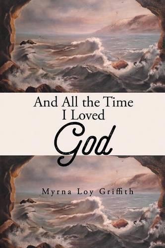 Cover image for And All the Time I Loved God