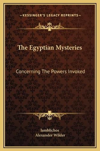 Cover image for The Egyptian Mysteries: Concerning the Powers Invoked