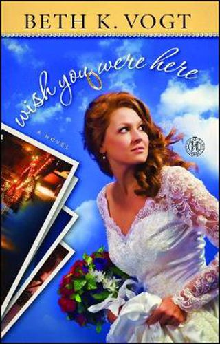 Wish You Were Here: A Novel