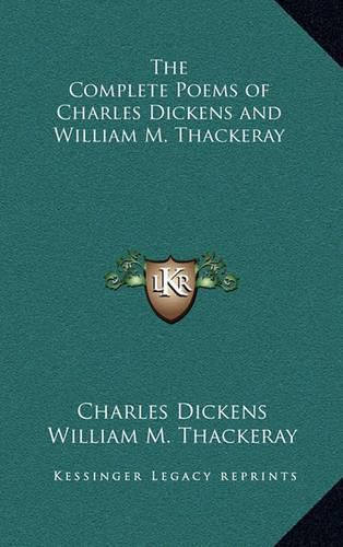 The Complete Poems of Charles Dickens and William M. Thackeray