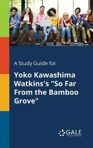 Cover image for A Study Guide for Yoko Kawashima Watkins's So Far From the Bamboo Grove