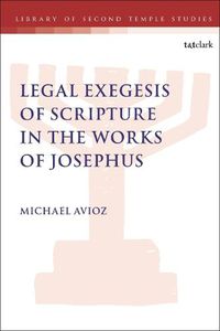 Cover image for Legal Exegesis of Scripture in the Works of Josephus