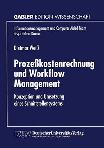 Cover image for Prozesskostenrechnung Und Workflow Management: Konzeption Und Umsetzung Eines Schnittstellensystems