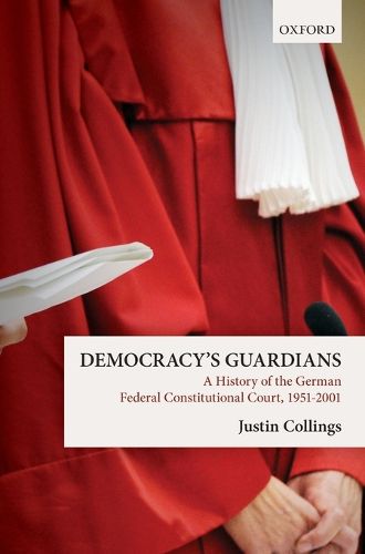 Cover image for Democracy's Guardians: A History of the German Federal Constitutional Court, 1951-2001