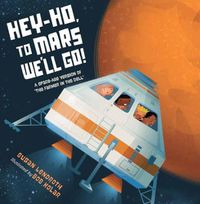 Cover image for Hey-Ho, to Mars We'll Go!: A Space-Age Version of The Farmer in the Dell
