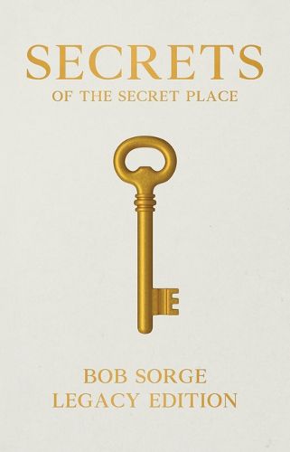 Cover image for Secrets of the Secret Place Legacy Edition