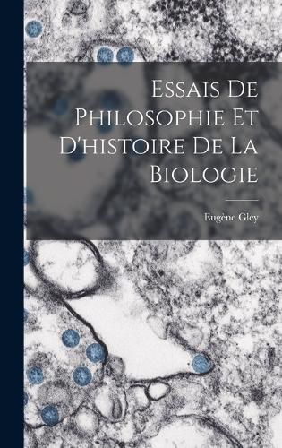 Cover image for Essais De Philosophie Et D'histoire De La Biologie