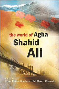 Cover image for The World of Agha Shahid Ali