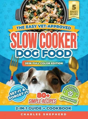 Cover image for The Easy Vet-Approved Slow Cooker Dog Food Cookbook